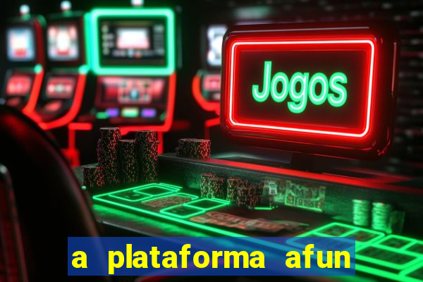 a plataforma afun paga mesmo